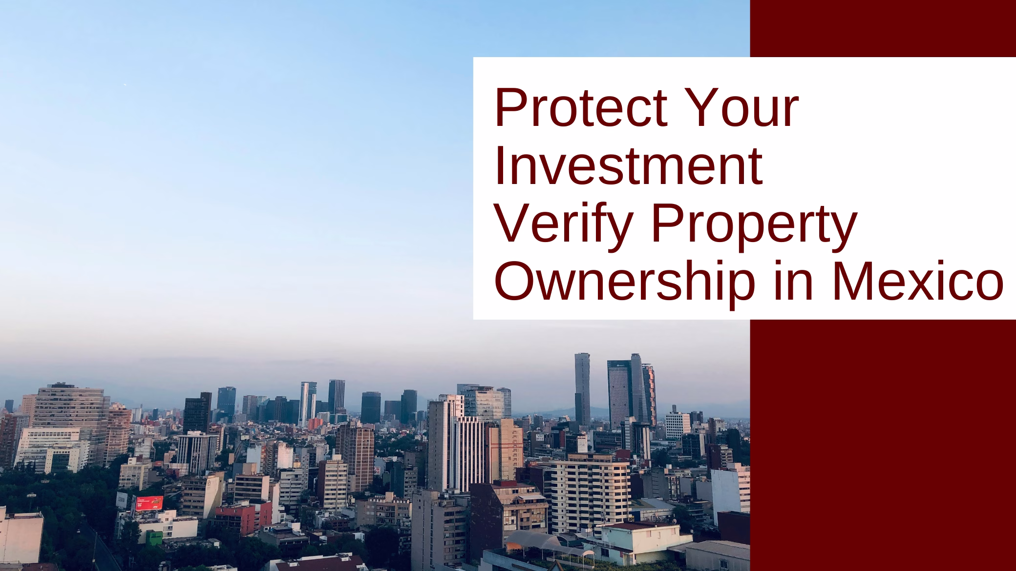 Skyline of Mexico City with a text overlay promoting property ownership verification in Mexico: 'Protect Your Investment – Verify Property Ownership in Mexico.'