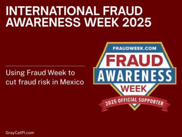 International Fraud Awareness Week 2025 cover image with a dark red background, the FraudWeek.com Fraud Awareness Week 2025 Official Supporter badge on the right, and the subtitle “Using Fraud Week to cut fraud risk in Mexico” with GrayCatPI.com on the left.